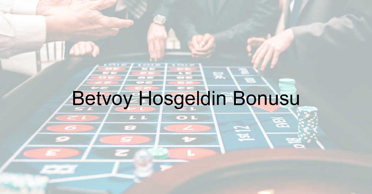 Betvoy hoşgeldin bonusu