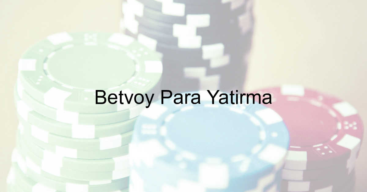 Betvoy para yatırma