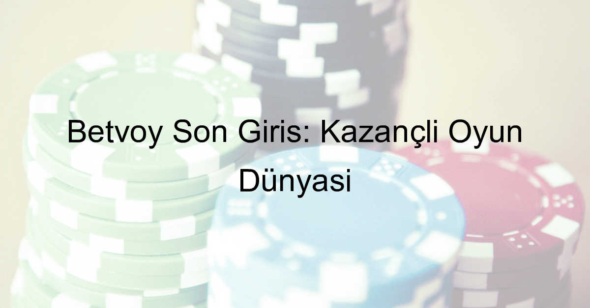 Betvoy son giriş